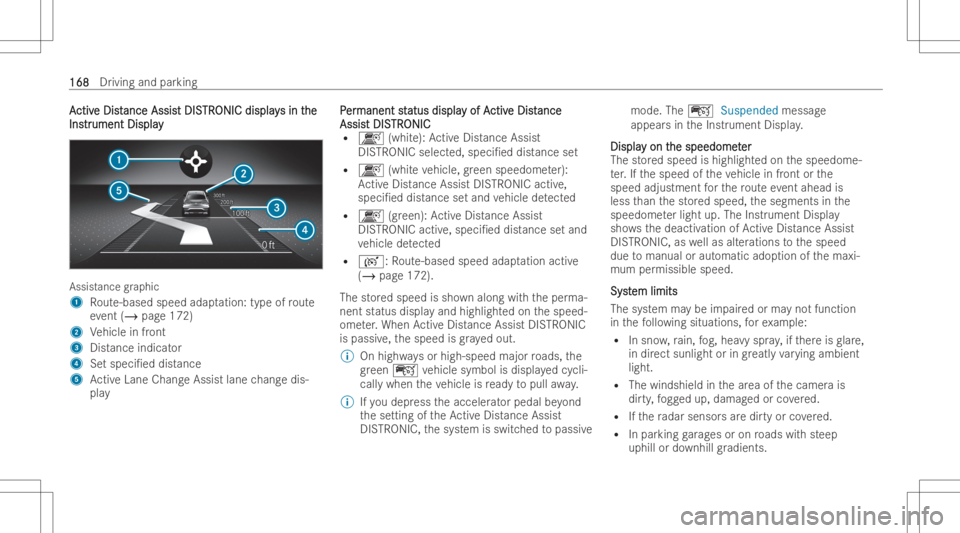 MERCEDES-BENZ CLA 2022 Owners Manual AA
ctiv ctiv
eDis t e
Dis tance Assis ance
AssistDIS t
DIS TR TR
ONIC display ONIC
displays in t s
in the he
Ins Ins
tr tr
umen tDispla y umen
tDispla y Assis
tance graphic
1 Route-based speedadaptati MERCEDES-BENZ CLA 2022 Owners Manual AA
ctiv ctiv
eDis t e
Dis tance Assis ance
AssistDIS t
DIS TR TR
ONIC display ONIC
displays in t s
in the he
Ins Ins
tr tr
umen tDispla y umen
tDispla y Assis
tance graphic
1 Route-based speedadaptati