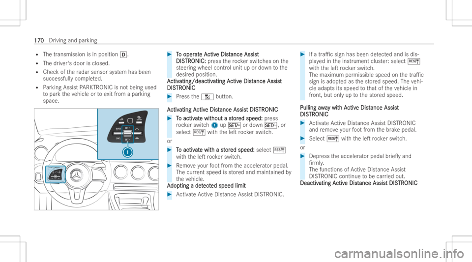 MERCEDES-BENZ CLA 2022 Owners Manual R
The trans missionis in pos ition005B.
R The driver's dooris clo sed .
R Che ckofthera dar sensor system has been
successfull ycom pleted.
R Parking Assist PARK TRON ICisno tbeing used
to par kth MERCEDES-BENZ CLA 2022 Owners Manual R
The trans missionis in pos ition005B.
R The driver's dooris clo sed .
R Che ckofthera dar sensor system has been
successfull ycom pleted.
R Parking Assist PARK TRON ICisno tbeing used
to par kth