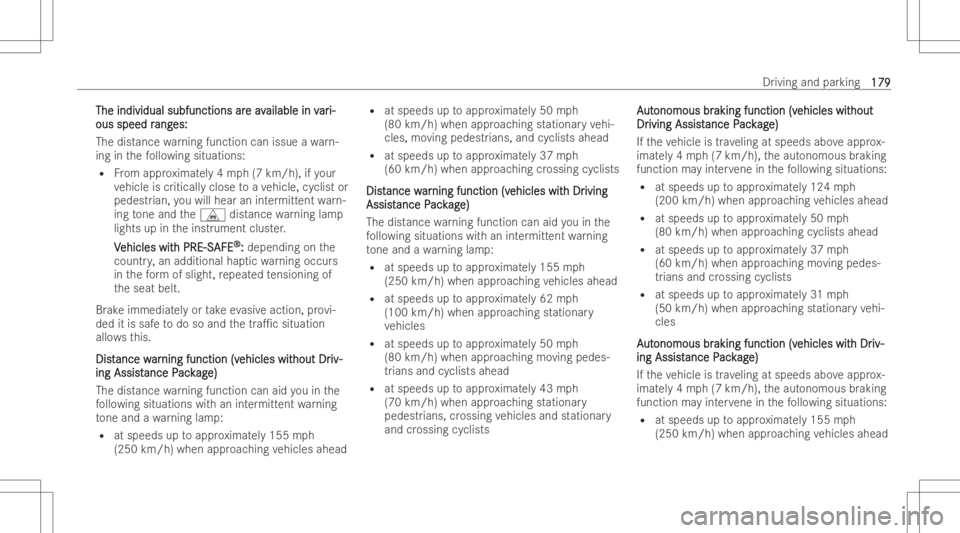 MERCEDES-BENZ CLA 2022 Owners Manual The
indivi dualsub functi onsar The
indivi dualsub functi onsareav e
av ailabl ein v ailabl
ein var ar
i- i-
ous speed r ous
speed rang ang
es: es:
The distance warning function canissue awa rn-
ing i MERCEDES-BENZ CLA 2022 Owners Manual The
indivi dualsub functi onsar The
indivi dualsub functi onsareav e
av ailabl ein v ailabl
ein var ar
i- i-
ous speed r ous
speed rang ang
es: es:
The distance warning function canissue awa rn-
ing i