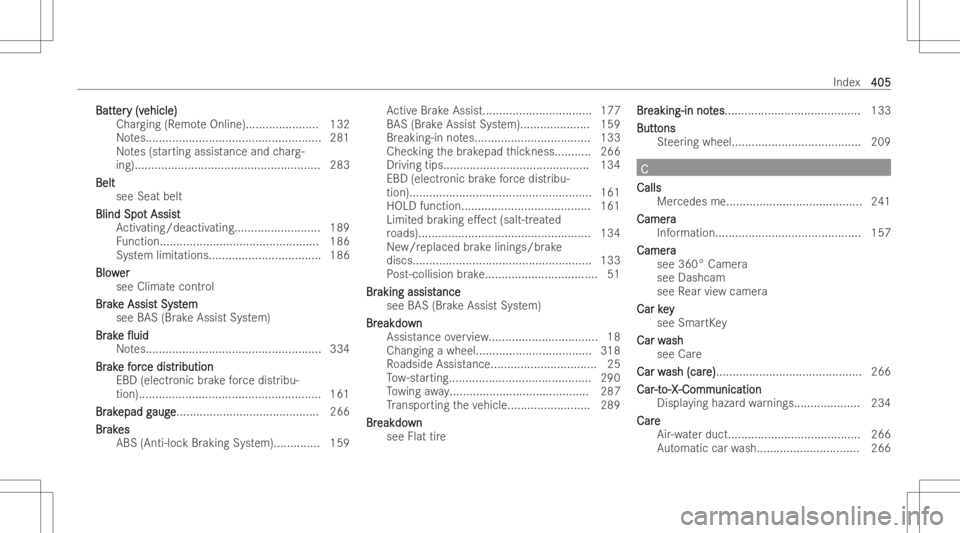 MERCEDES-BENZ CLA 2022 Owners Manual BattBatt
er er
y(v y
(v eh icle) eh
icle)
Ch arging (Remo teOnlin e)...................... 132
No tes... .................................................. 281
No tes(st artin gassis tance and charg-
MERCEDES-BENZ CLA 2022 Owners Manual BattBatt
er er
y(v y
(v eh icle) eh
icle)
Ch arging (Remo teOnlin e)...................... 132
No tes... .................................................. 281
No tes(st artin gassis tance and charg-