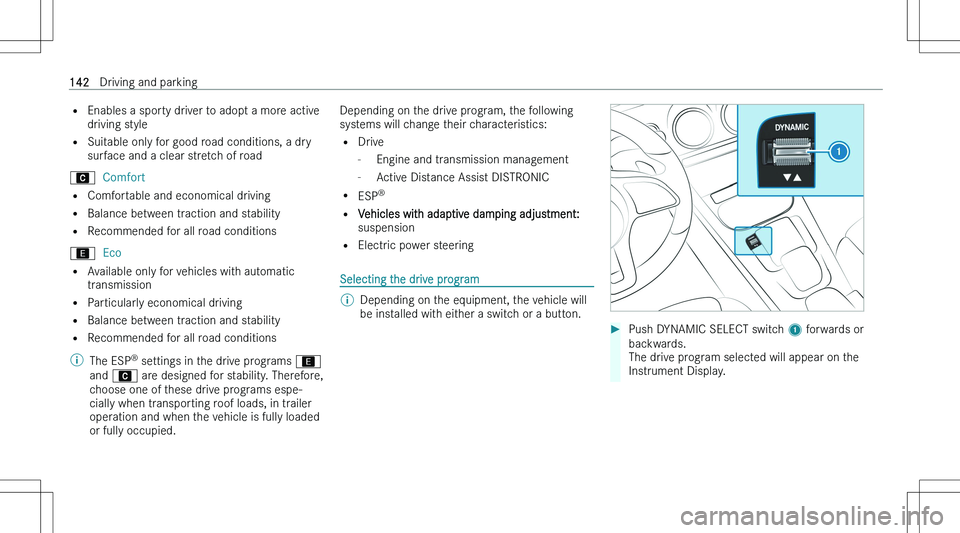 MERCEDES-BENZ CLA 2023  Owners Manual �=�E�n�a�b�l�e�s� �a� �s�p�o�r�t�y� �d�r�i�v�e�r� �t�o� �a�d�o�p�t� �a� �m�o�r�e� �a�c�t�i�v�e
�d�r�i�v�i�n�g� �s�t�y�l�e
�= �S�u�i�t�a�b�l�e� �o�n�l�y� �f�o�r� �g�o�o�d� �r�o�a�d� �c�o�n�d�i�t�i�o�n�