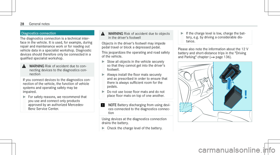 MERCEDES-BENZ CLA 2023  Owners Manual �D�i�a�g�n�o�s�t�i�c�s� �c�o�n�n�e�c�t�i�o�n
�T�h�e� �d�i�a�g�n�o�s�t�i�c�s� �c�o�n�n�e�c�t�i�o�n� �i�s� �a� �t�e�c�h�n�i�c�a�l� �i�n�t�e�r�- �f�a�c�e� �i�n� �t�h�e� �v�e�h�i�c�l�e�.� �I�t� �i�s� �u�s