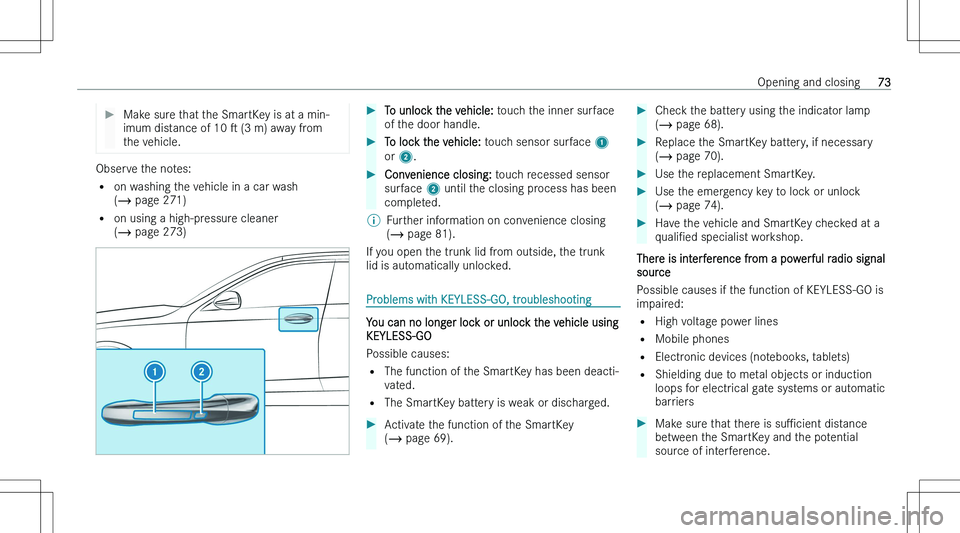 MERCEDES-BENZ CLA 2023  Owners Manual ��M�a�k�e� �s�u�r�e� �t�h�a�t� �t�h�e� �S�m�a�r�t�K�e�y� �i�s� �a�t� �a� �m�i�n�-
�i�m�u�m� �d�i�s�t�a�n�c�e� �o�f� �1�0�  s� �(�3� �m�)� �a�w�a�y� �f�r�o�m
�t�h�e� �v�e�h�i�c�l�e�.
�O�b�s�e�r�v�e� 
