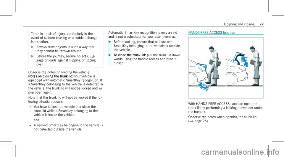 MERCEDES-BENZ CLA 2023  Owners Manual �T�h�e�r�e� �i�s� �a� �r�i�s�k� �o�f� �i�n�j�u�r�y�,� �p�a�r�t�i�c�u�l�a�r�l�y� �i�n� �t�h�e
�e�v�e�n�t� �o�f� �s�u�d�d�e�n� �b�r�a�k�i�n�g� �o�r� �a� �s�u�d�d�e�n� �c�h�a�n�g�e
�i�n� �d�i�r�e�c�t�i�o