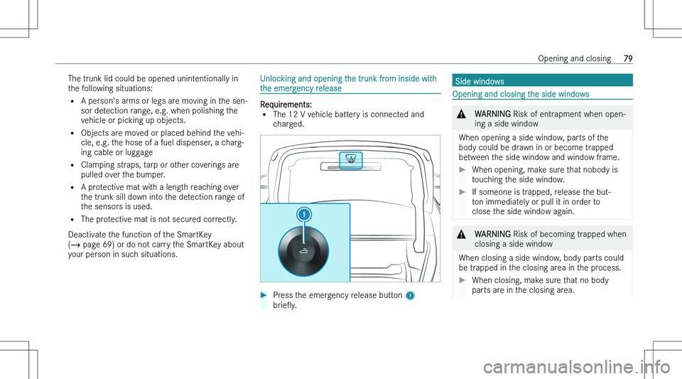 MERCEDES-BENZ CLA 2023  Owners Manual �T�h�e� �t�r�u�n�k� �l�i�d� �c�o�u�l�d� �b�e� �o�p�e�n�e�d� �u�n�i�n�t�e�n�t�i�o�n�a�l�l�y� �i�n
�t�h�e� �f�o�l�l�o�w�i�n�g� �s�i�t�u�a�t�i�o�n�s�:
�= �A� �p�e�r�s�o�n�\b�s� �a�r�m�s� �o�r� �l�e�g�s� 