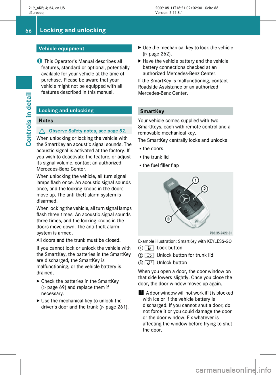 MERCEDES-BENZ CLS 2010 Owners Manual Vehicle equipment
i This Operator’s Manual describes all
features, standard or optional, potentially
available for your vehicle at the time of
purchase. Please be aware that your
vehicle might not b MERCEDES-BENZ CLS 2010 Owners Manual Vehicle equipment
i This Operator’s Manual describes all
features, standard or optional, potentially
available for your vehicle at the time of
purchase. Please be aware that your
vehicle might not b