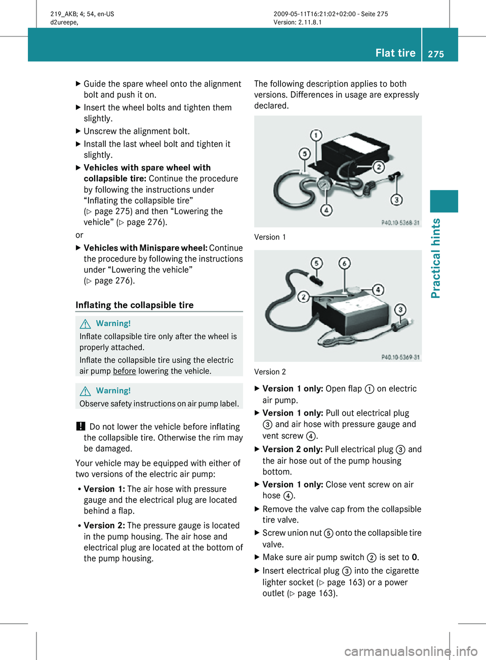 MERCEDES-BENZ CLS 2011 Owners Manual X
Guide the spare wheel onto the alignment
bolt and push it on.
X Insert the wheel bolts and tighten them
slightly.
X Unscrew the alignment bolt.
X Install the last wheel bolt and tighten it
slightly. MERCEDES-BENZ CLS 2011 Owners Manual X
Guide the spare wheel onto the alignment
bolt and push it on.
X Insert the wheel bolts and tighten them
slightly.
X Unscrew the alignment bolt.
X Install the last wheel bolt and tighten it
slightly.