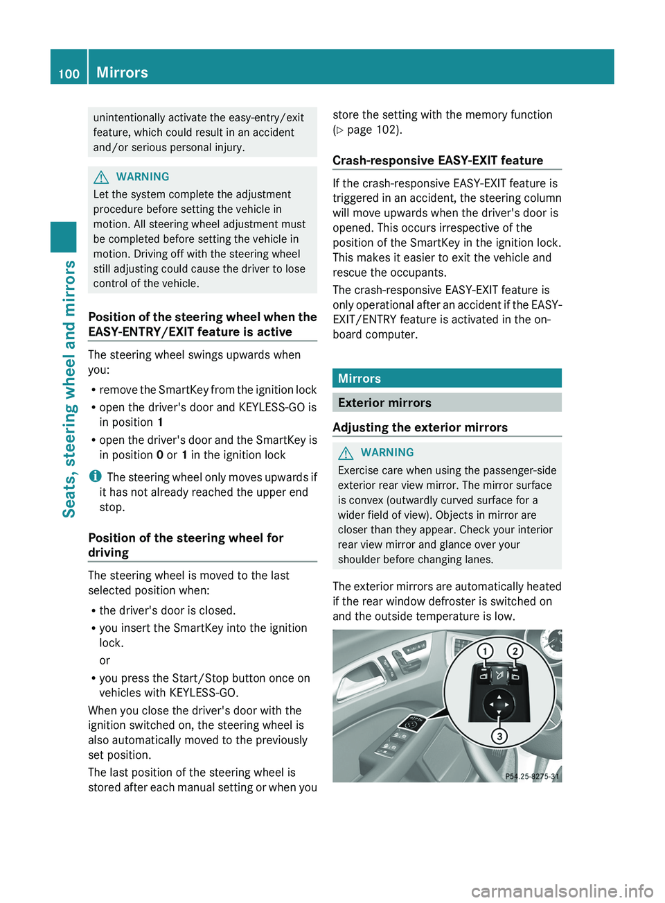 MERCEDES-BENZ CLS 2012 Owners Manual unintentionally activate the easy-entry/exit
feature, which could result in an accident
and/or serious personal injury.GWARNING
Let the system complete the adjustment
procedure before setting the vehi MERCEDES-BENZ CLS 2012 Owners Manual unintentionally activate the easy-entry/exit
feature, which could result in an accident
and/or serious personal injury.GWARNING
Let the system complete the adjustment
procedure before setting the vehi