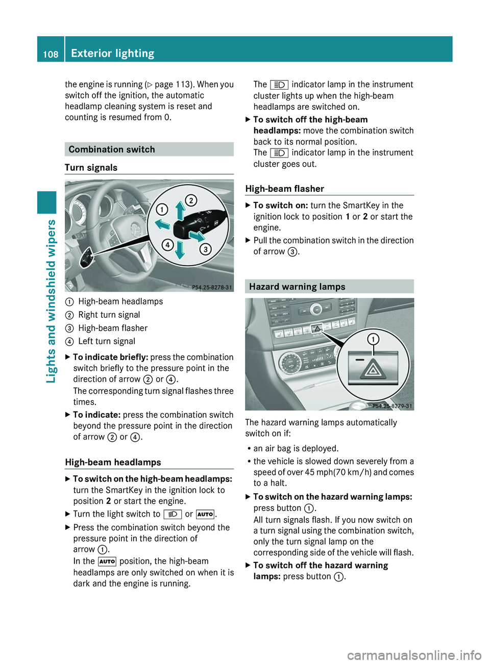 MERCEDES-BENZ CLS 2012 Owners Manual the engine is running (Y page 113). When you
switch off the ignition, the automatic
headlamp cleaning system is reset and
counting is resumed from 0.
Combination switch
Turn signals
:High-beam headl MERCEDES-BENZ CLS 2012 Owners Manual the engine is running (Y page 113). When you
switch off the ignition, the automatic
headlamp cleaning system is reset and
counting is resumed from 0.
Combination switch
Turn signals
:High-beam headl