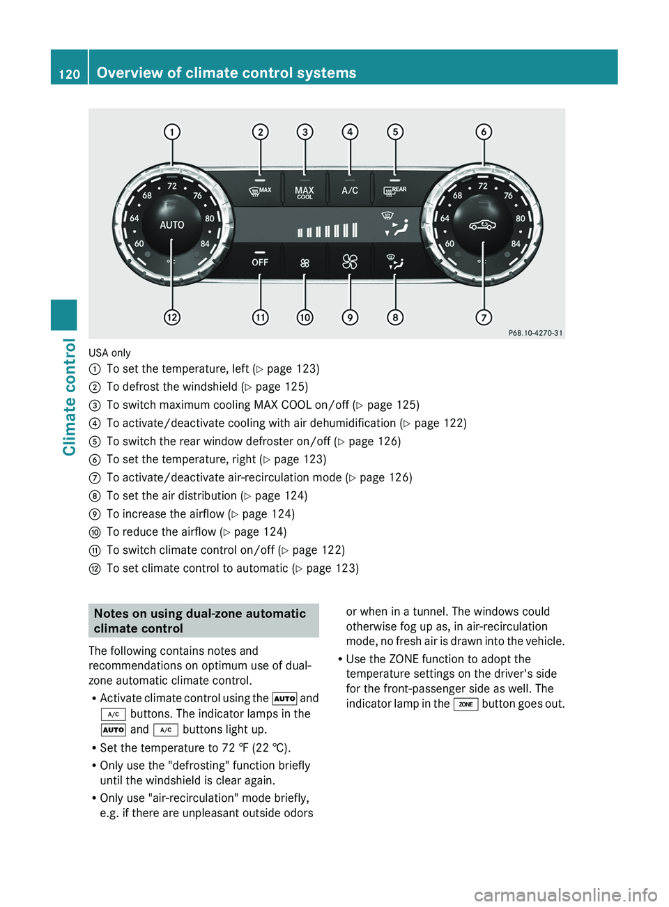 MERCEDES-BENZ CLS 2012 Owners Manual USA only
:To set the temperature, left (Y page 123);To defrost the windshield ( Y page 125)=To switch maximum cooling MAX COOL on/off ( Y page 125)?To activate/deactivate cooling with air dehumidifica MERCEDES-BENZ CLS 2012 Owners Manual USA only
:To set the temperature, left (Y page 123);To defrost the windshield ( Y page 125)=To switch maximum cooling MAX COOL on/off ( Y page 125)?To activate/deactivate cooling with air dehumidifica