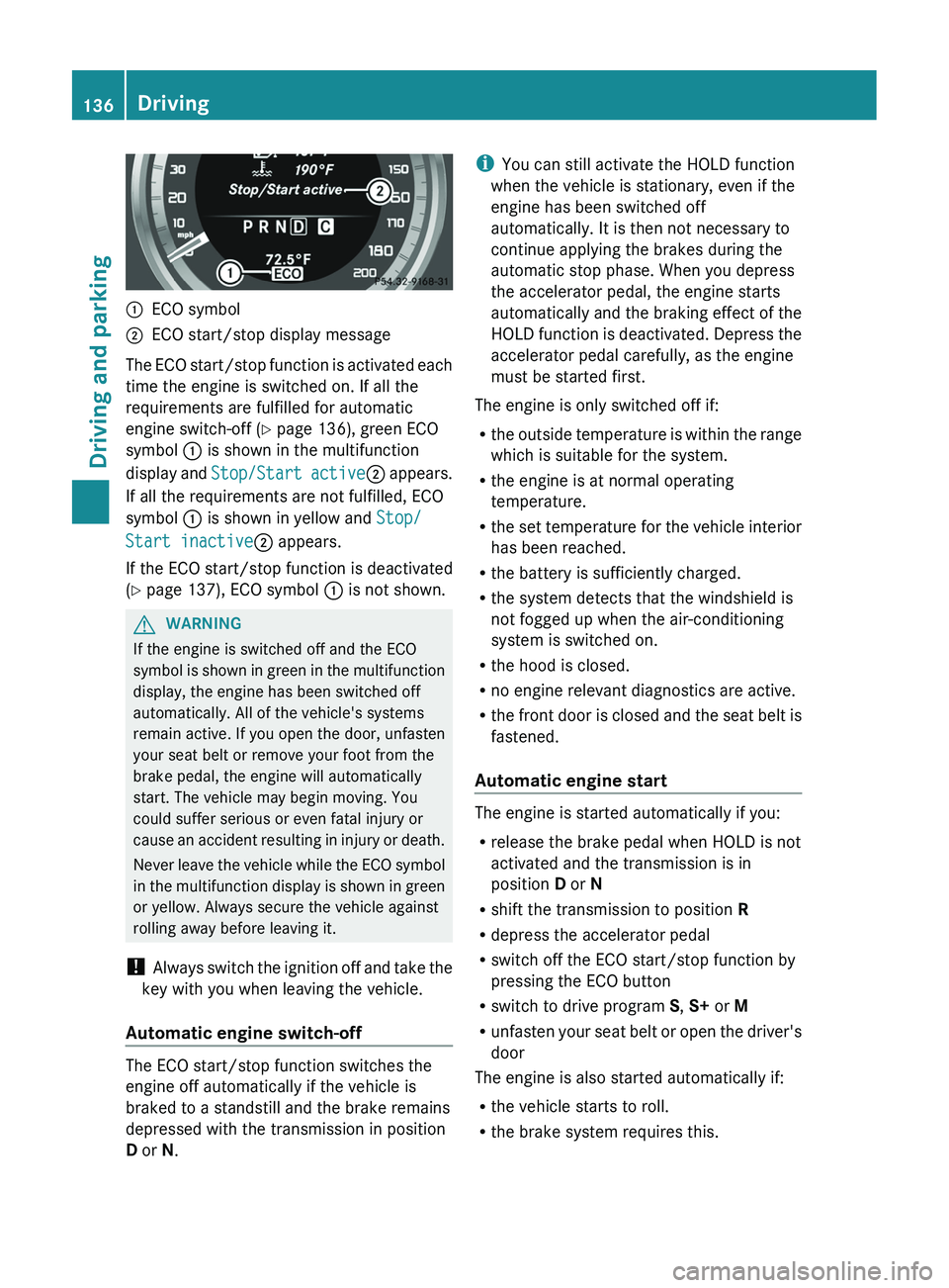 MERCEDES-BENZ CLS 2012 Owners Manual :ECO symbol;ECO start/stop display message
The ECO start/stop function is activated each
time the engine is switched on. If all the
requirements are fulfilled for automatic
engine switch-off ( Y page MERCEDES-BENZ CLS 2012 Owners Manual :ECO symbol;ECO start/stop display message
The ECO start/stop function is activated each
time the engine is switched on. If all the
requirements are fulfilled for automatic
engine switch-off ( Y page