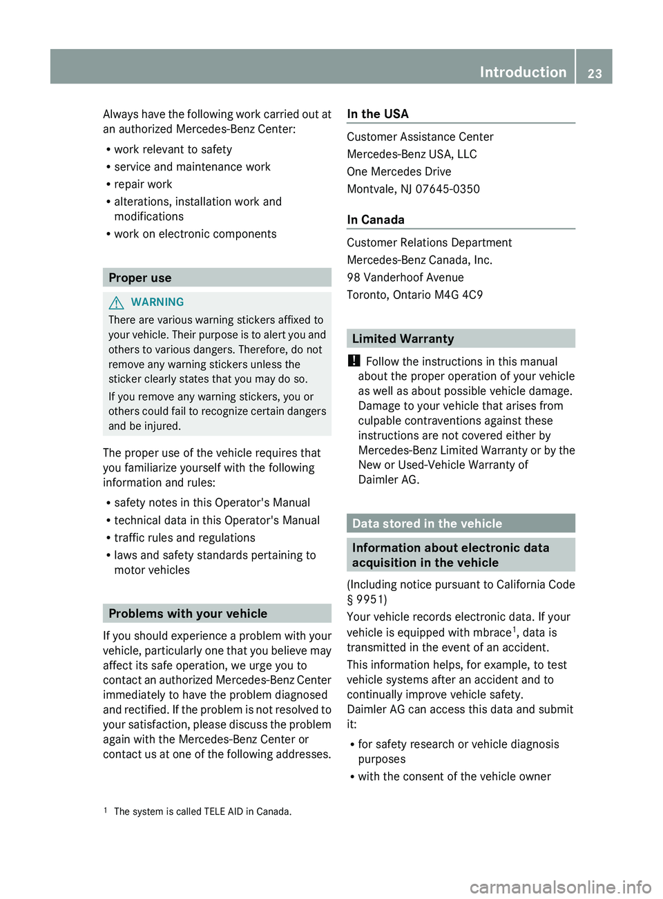 MERCEDES-BENZ CLS 2012  Owners Manual Always have the following work carried out at
an authorized Mercedes-Benz Center:
R work relevant to safety
R service and maintenance work
R repair work
R alterations, installation work and
modificati