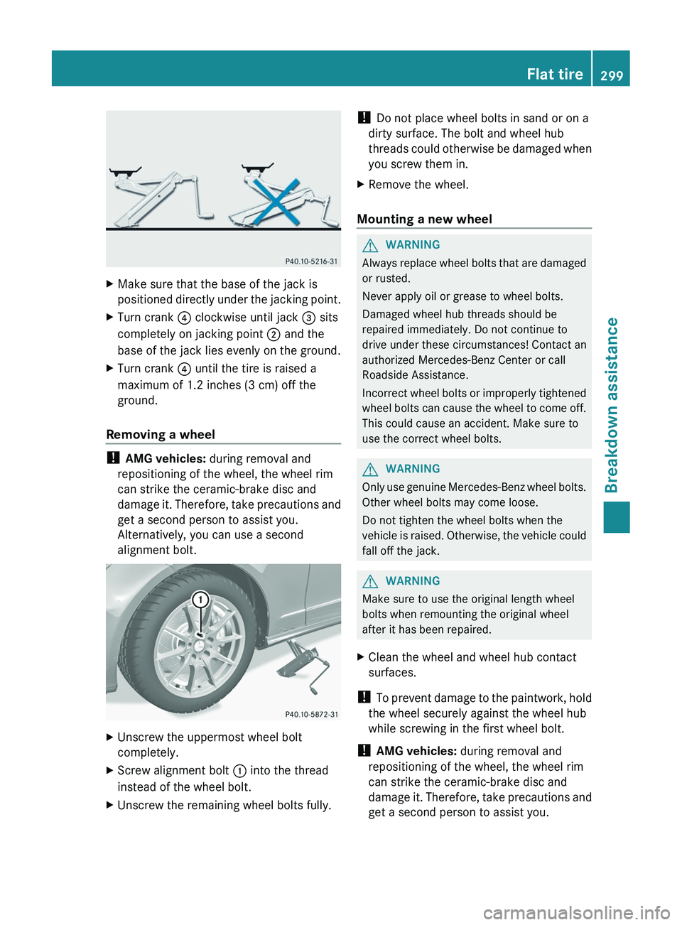 MERCEDES-BENZ CLS 2012 Owners Manual XMake sure that the base of the jack is
positioned directly under the jacking point.XTurn crank ? clockwise until jack = sits
completely on jacking point ; and the
base of the jack lies evenly on t MERCEDES-BENZ CLS 2012 Owners Manual XMake sure that the base of the jack is
positioned directly under the jacking point.XTurn crank ? clockwise until jack = sits
completely on jacking point ; and the
base of the jack lies evenly on t
