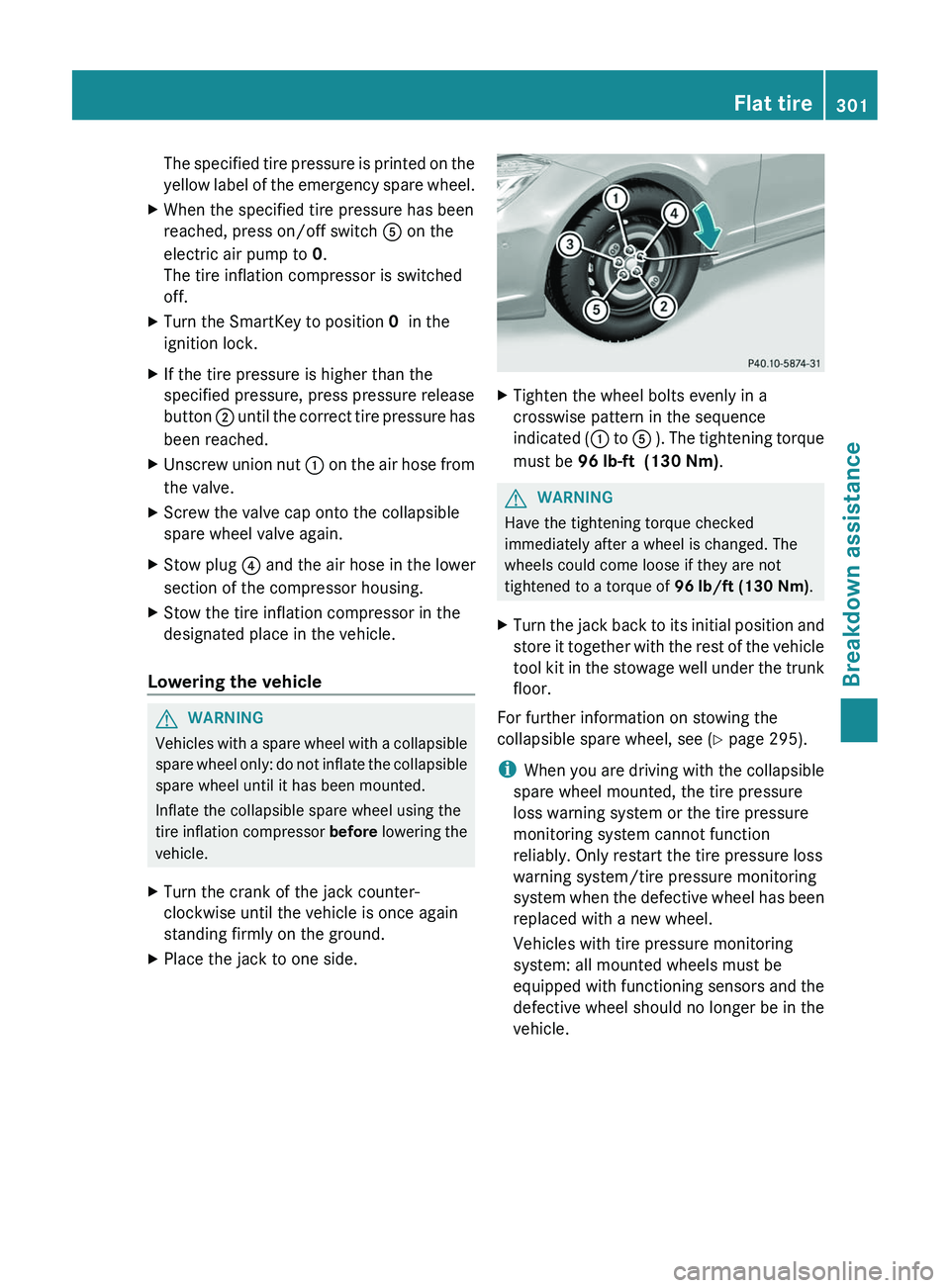 MERCEDES-BENZ CLS 2012 Owners Manual The specified tire pressure is printed on the
yellow label of the emergency spare wheel.XWhen the specified tire pressure has been
reached, press on/off switch A on the
electric air pump to 0.
The t MERCEDES-BENZ CLS 2012 Owners Manual The specified tire pressure is printed on the
yellow label of the emergency spare wheel.XWhen the specified tire pressure has been
reached, press on/off switch A on the
electric air pump to 0.
The t