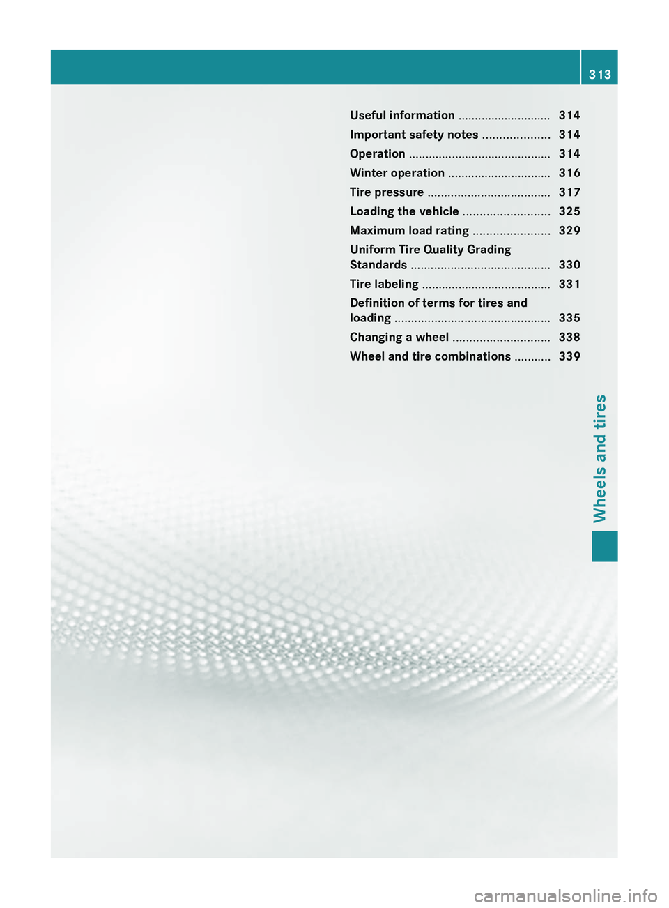 MERCEDES-BENZ CLS 2012  Owners Manual Useful information ............................314
Important safety notes  ....................314
Operation  ........................................... 314
Winter operation  ........................