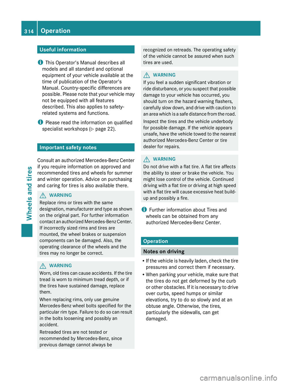 MERCEDES-BENZ CLS 2012 Owners Manual Useful information
i This Operator's Manual describes all
models and all standard and optional
equipment of your vehicle available at the
time of publication of the Operator's
Manual. Country- MERCEDES-BENZ CLS 2012 Owners Manual Useful information
i This Operator's Manual describes all
models and all standard and optional
equipment of your vehicle available at the
time of publication of the Operator's
Manual. Country-