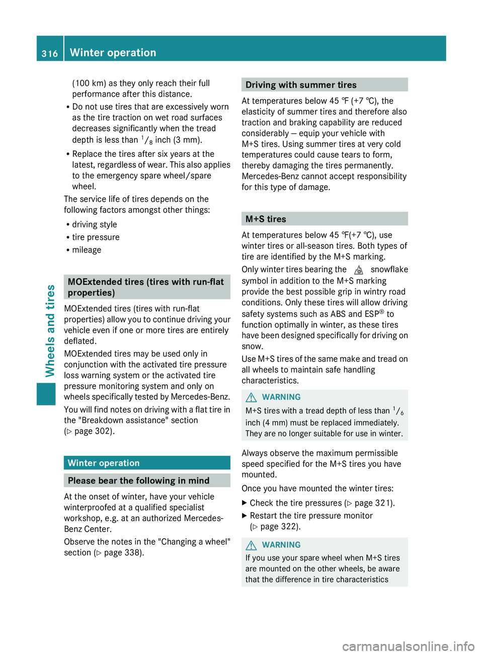 MERCEDES-BENZ CLS 2012 Owners Manual (100 km) as they only reach their full
performance after this distance.
R Do not use tires that are excessively worn
as the tire traction on wet road surfaces
decreases significantly when the tread
de MERCEDES-BENZ CLS 2012 Owners Manual (100 km) as they only reach their full
performance after this distance.
R Do not use tires that are excessively worn
as the tire traction on wet road surfaces
decreases significantly when the tread
de
