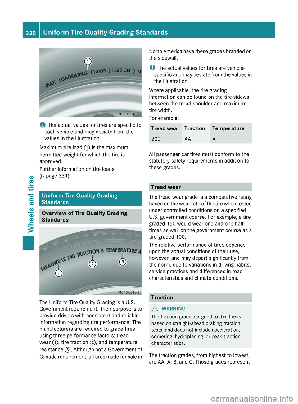 MERCEDES-BENZ CLS 2012 Owners Manual iThe actual values for tires are specific to
each vehicle and may deviate from the
values in the illustration.
Maximum tire load : is the maximum
permitted weight for which the tire is
approved.
Furt MERCEDES-BENZ CLS 2012 Owners Manual iThe actual values for tires are specific to
each vehicle and may deviate from the
values in the illustration.
Maximum tire load : is the maximum
permitted weight for which the tire is
approved.
Furt