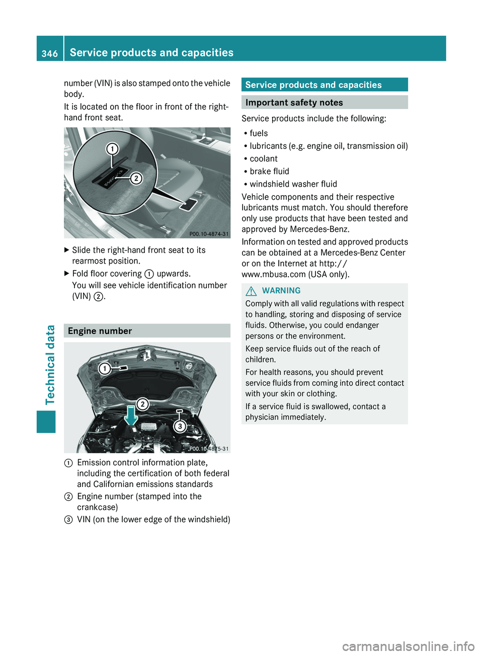 MERCEDES-BENZ CLS 2012 Owners Manual number (VIN) is also stamped onto the vehicle
body.
It is located on the floor in front of the right-
hand front seat.XSlide the right-hand front seat to its
rearmost position.XFold floor covering : MERCEDES-BENZ CLS 2012 Owners Manual number (VIN) is also stamped onto the vehicle
body.
It is located on the floor in front of the right-
hand front seat.XSlide the right-hand front seat to its
rearmost position.XFold floor covering :