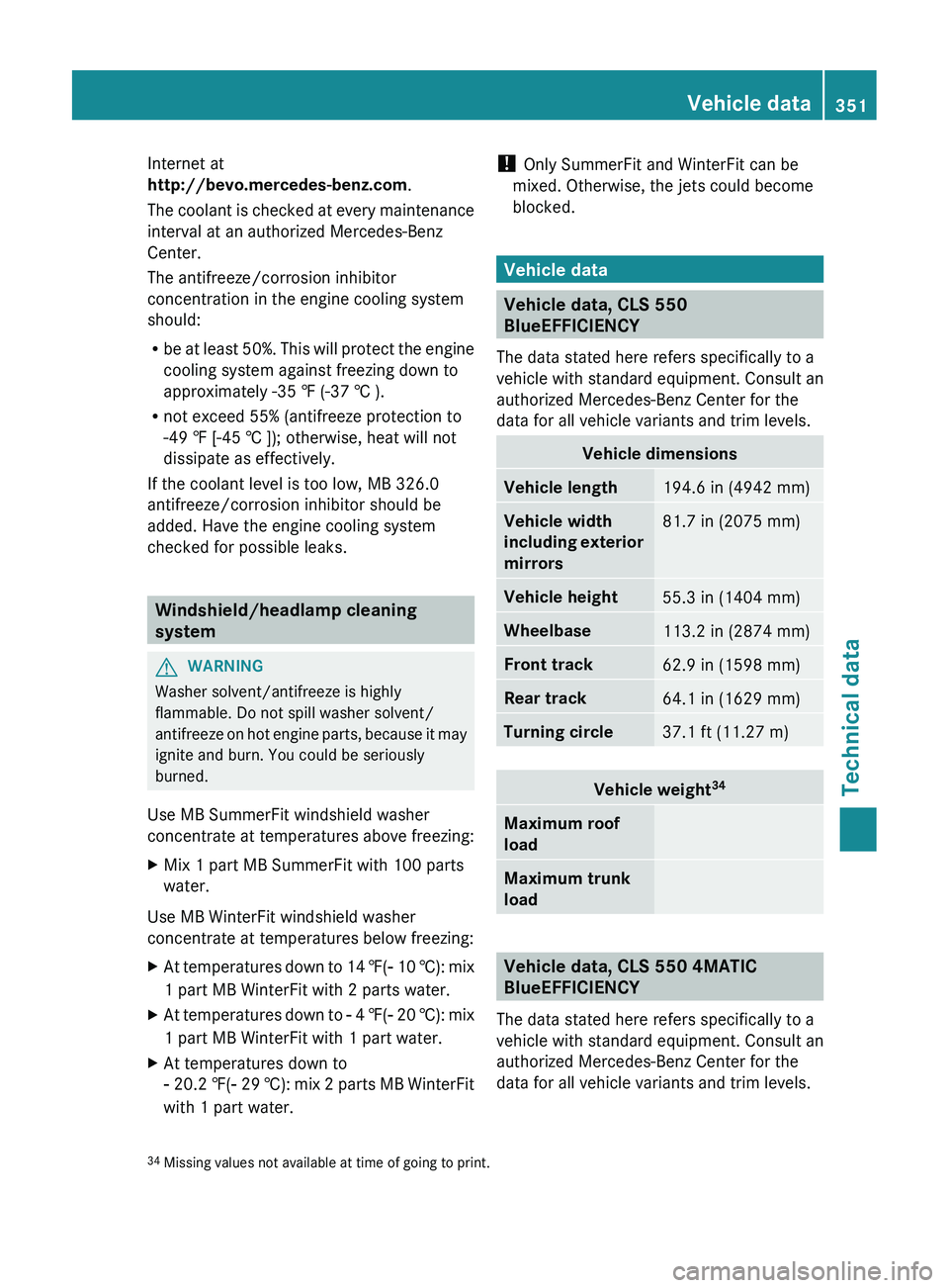 MERCEDES-BENZ CLS 2012 Owners Manual Internet at
http://bevo.mercedes-benz.com .
The coolant is checked at every maintenance
interval at an authorized Mercedes-Benz
Center.
The antifreeze/corrosion inhibitor
concentration in the engine c MERCEDES-BENZ CLS 2012 Owners Manual Internet at
http://bevo.mercedes-benz.com .
The coolant is checked at every maintenance
interval at an authorized Mercedes-Benz
Center.
The antifreeze/corrosion inhibitor
concentration in the engine c