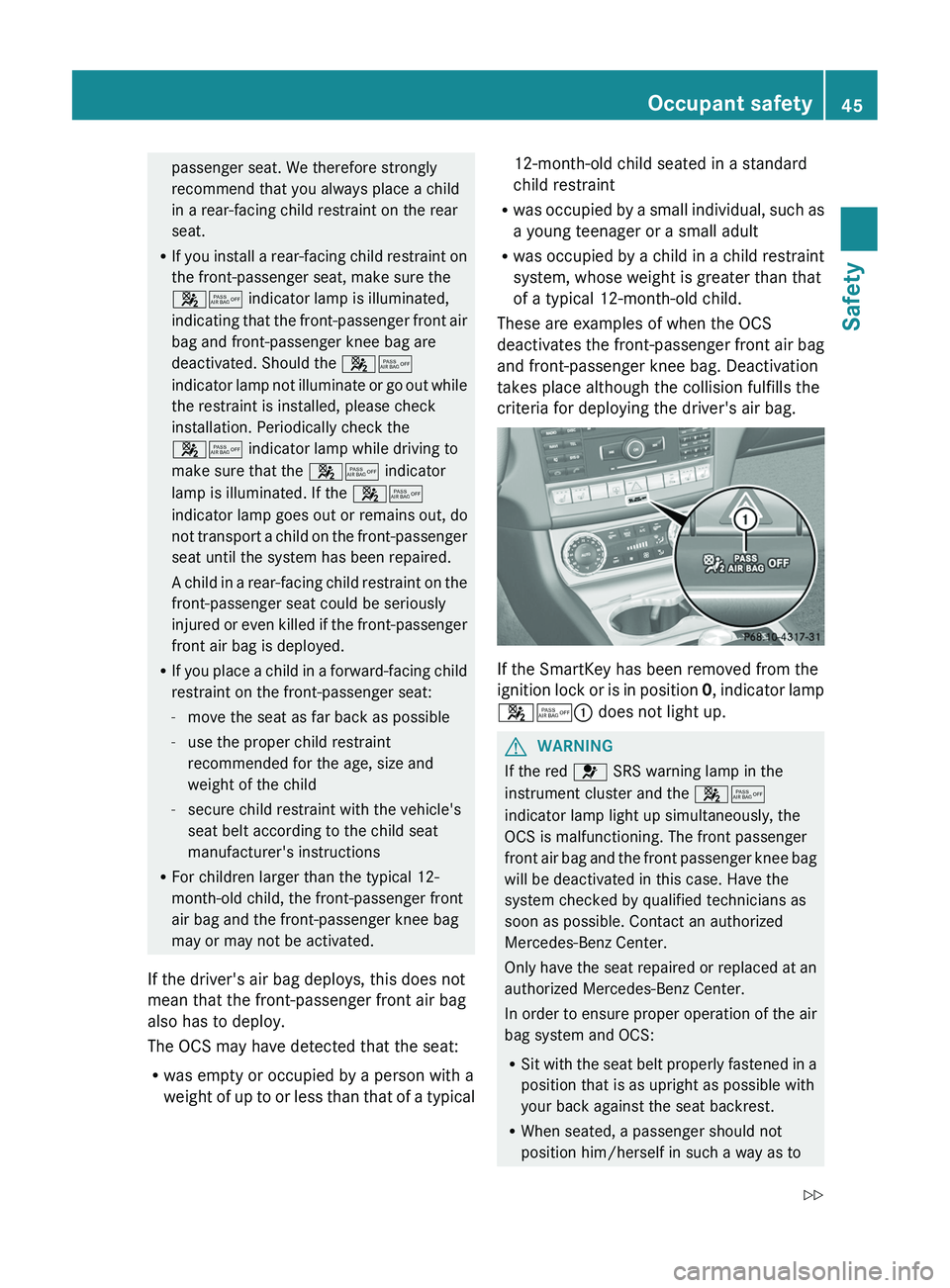MERCEDES-BENZ CLS 2012 Owners Manual passenger seat. We therefore strongly
recommend that you always place a child
in a rear-facing child restraint on the rear
seat.
R If you install a rear-facing child restraint on
the front-passenger s MERCEDES-BENZ CLS 2012 Owners Manual passenger seat. We therefore strongly
recommend that you always place a child
in a rear-facing child restraint on the rear
seat.
R If you install a rear-facing child restraint on
the front-passenger s