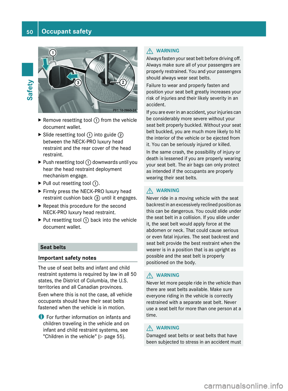 MERCEDES-BENZ CLS 2012 Owners Manual XRemove resetting tool : from the vehicle
document wallet.XSlide resetting tool : into guide ;
between the NECK-PRO luxury head
restraint and the rear cover of the head
restraint.XPush resetting too MERCEDES-BENZ CLS 2012 Owners Manual XRemove resetting tool : from the vehicle
document wallet.XSlide resetting tool : into guide ;
between the NECK-PRO luxury head
restraint and the rear cover of the head
restraint.XPush resetting too