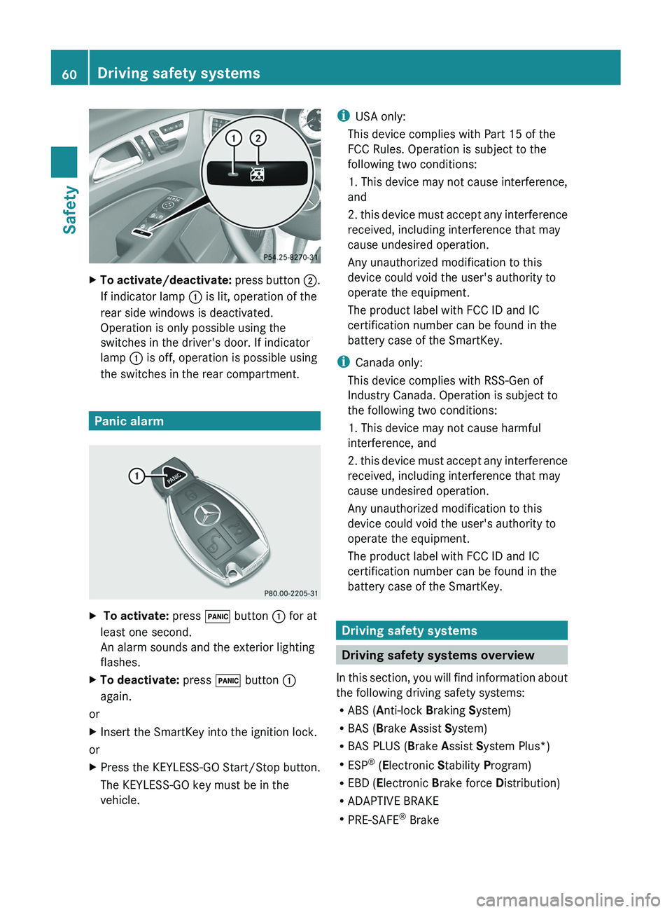 MERCEDES-BENZ CLS 2012 Owners Manual XTo activate/deactivate: press button ;.
If indicator lamp : is lit, operation of the
rear side windows is deactivated.
Operation is only possible using the
switches in the driver's door. If indi MERCEDES-BENZ CLS 2012 Owners Manual XTo activate/deactivate: press button ;.
If indicator lamp : is lit, operation of the
rear side windows is deactivated.
Operation is only possible using the
switches in the driver's door. If indi