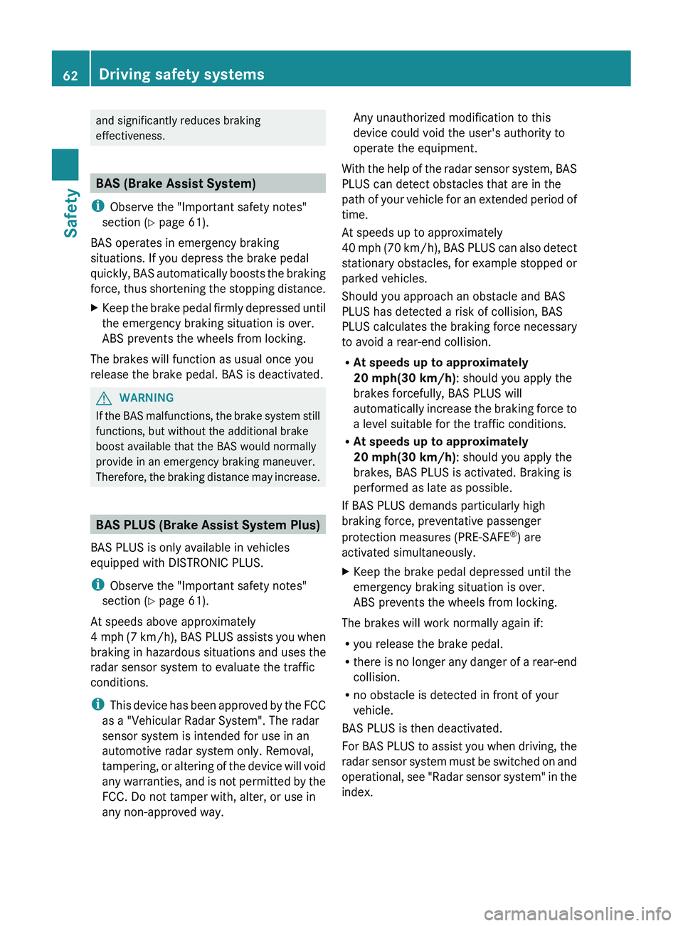MERCEDES-BENZ CLS 2012 Owners Manual and significantly reduces braking
effectiveness.
BAS (Brake Assist System)
i Observe the "Important safety notes"
section ( Y page 61).
BAS operates in emergency braking
situations. If you dep MERCEDES-BENZ CLS 2012 Owners Manual and significantly reduces braking
effectiveness.
BAS (Brake Assist System)
i Observe the "Important safety notes"
section ( Y page 61).
BAS operates in emergency braking
situations. If you dep