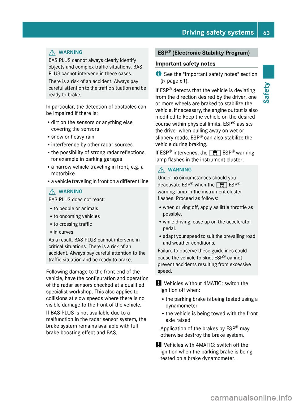 MERCEDES-BENZ CLS 2012 Owners Manual GWARNING
BAS PLUS cannot always clearly identify
objects and complex traffic situations. BAS
PLUS cannot intervene in these cases.
There is a risk of an accident. Always pay
careful attention to the t MERCEDES-BENZ CLS 2012 Owners Manual GWARNING
BAS PLUS cannot always clearly identify
objects and complex traffic situations. BAS
PLUS cannot intervene in these cases.
There is a risk of an accident. Always pay
careful attention to the t