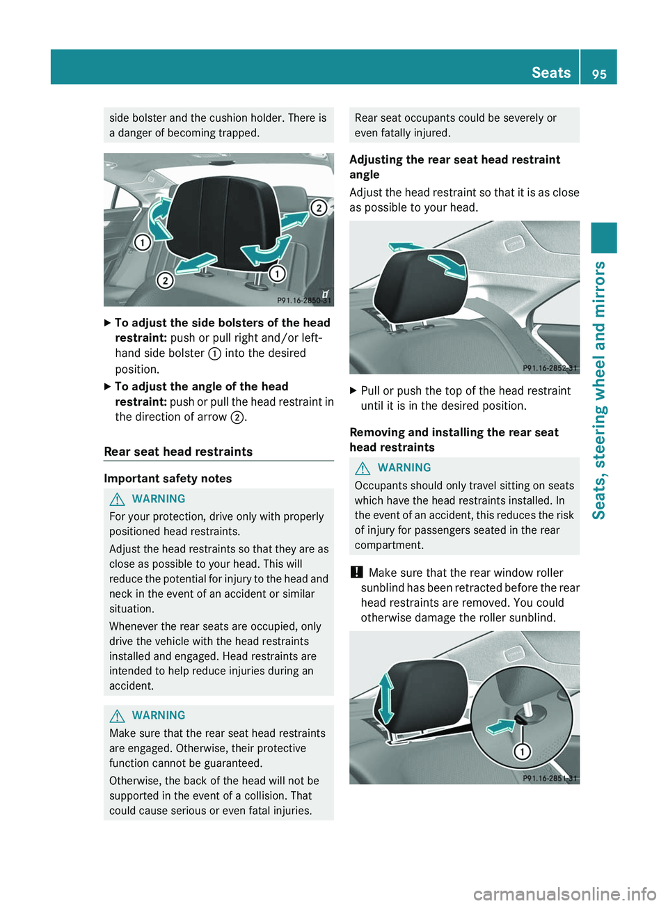 MERCEDES-BENZ CLS 2012 Owners Manual side bolster and the cushion holder. There is
a danger of becoming trapped.XTo adjust the side bolsters of the head
restraint: push or pull right and/or left-
hand side bolster : into the desired
p MERCEDES-BENZ CLS 2012 Owners Manual side bolster and the cushion holder. There is
a danger of becoming trapped.XTo adjust the side bolsters of the head
restraint: push or pull right and/or left-
hand side bolster : into the desired
p