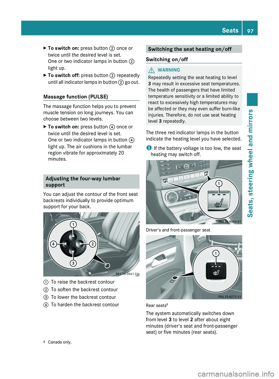 MERCEDES-BENZ CLS 2012 Owners Manual XTo switch on: press button ; once or
twice until the desired level is set.
One or two indicator lamps in button ;
light up.XTo switch off: press button ; repeatedly
until all indicator lamps in but MERCEDES-BENZ CLS 2012 Owners Manual XTo switch on: press button ; once or
twice until the desired level is set.
One or two indicator lamps in button ;
light up.XTo switch off: press button ; repeatedly
until all indicator lamps in but