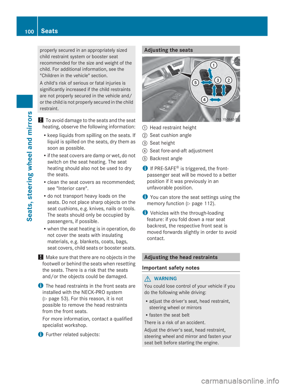 MERCEDES-BENZ CLS 2014  Owners Manual properly secured in an appropriately sized
child restraint system or booster seat
recommended for the size and weight of the
child. For additional information,see the
"Children in the vehicle"