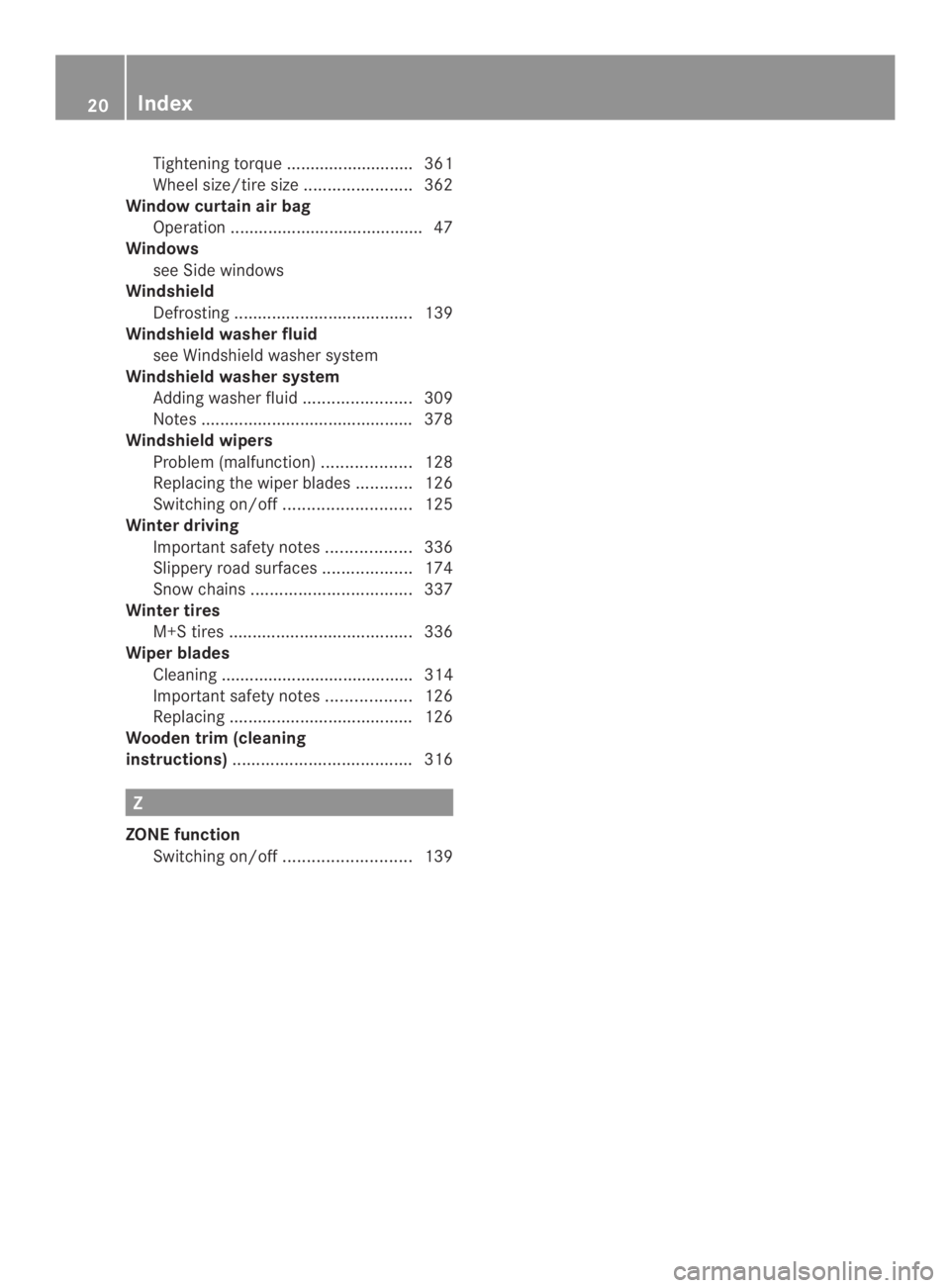 MERCEDES-BENZ CLS 2014  Owners Manual Tighteningtorque ........................... 361
Wheel size/tire size.......................362
Windowcurtain air bag
Operation .........................................47
Windows
see Side windows
Win