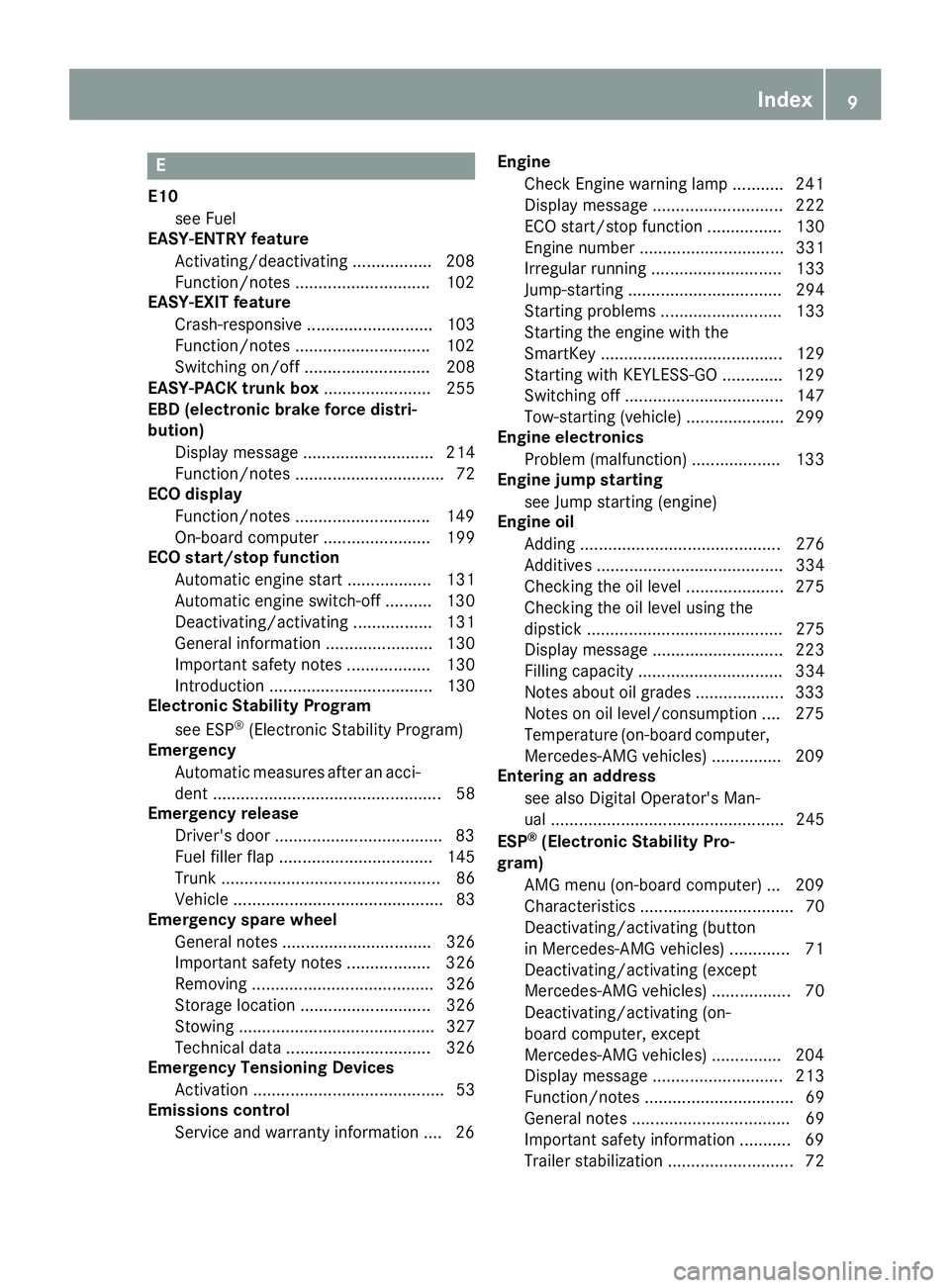 MERCEDES-BENZ CLS 2016 Owners Manual E E10
see Fuel
EASY-ENTRY feature
Activating/deactivating ................ .2 08
Function/notes ............................ .1 02
EASY-EXIT feature
Crash-responsive ........................... 103
Fu MERCEDES-BENZ CLS 2016 Owners Manual E E10
see Fuel
EASY-ENTRY feature
Activating/deactivating ................ .2 08
Function/notes ............................ .1 02
EASY-EXIT feature
Crash-responsive ........................... 103
Fu