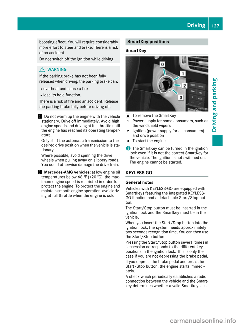 MERCEDES-BENZ CLS 2016 Owners Manual boosting effect. You will require considerably
more effort to steer and brake. There is a risk
of an accident.
Do not switch off the ignition while driving.
G WARNING
If the parking brake has not been MERCEDES-BENZ CLS 2016 Owners Manual boosting effect. You will require considerably
more effort to steer and brake. There is a risk
of an accident.
Do not switch off the ignition while driving.
G WARNING
If the parking brake has not been