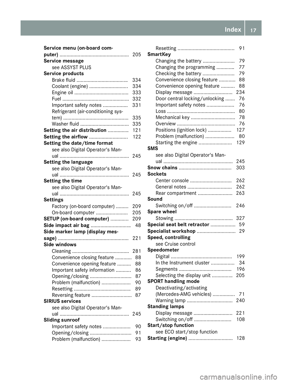 MERCEDES-BENZ CLS 2016 Owners Manual Service menu (on-board com-
puter) .................................................. 205
Service message
see ASSYST PLUS
Service products
Brake fluid .................................... .3 34
Coolan MERCEDES-BENZ CLS 2016 Owners Manual Service menu (on-board com-
puter) .................................................. 205
Service message
see ASSYST PLUS
Service products
Brake fluid .................................... .3 34
Coolan