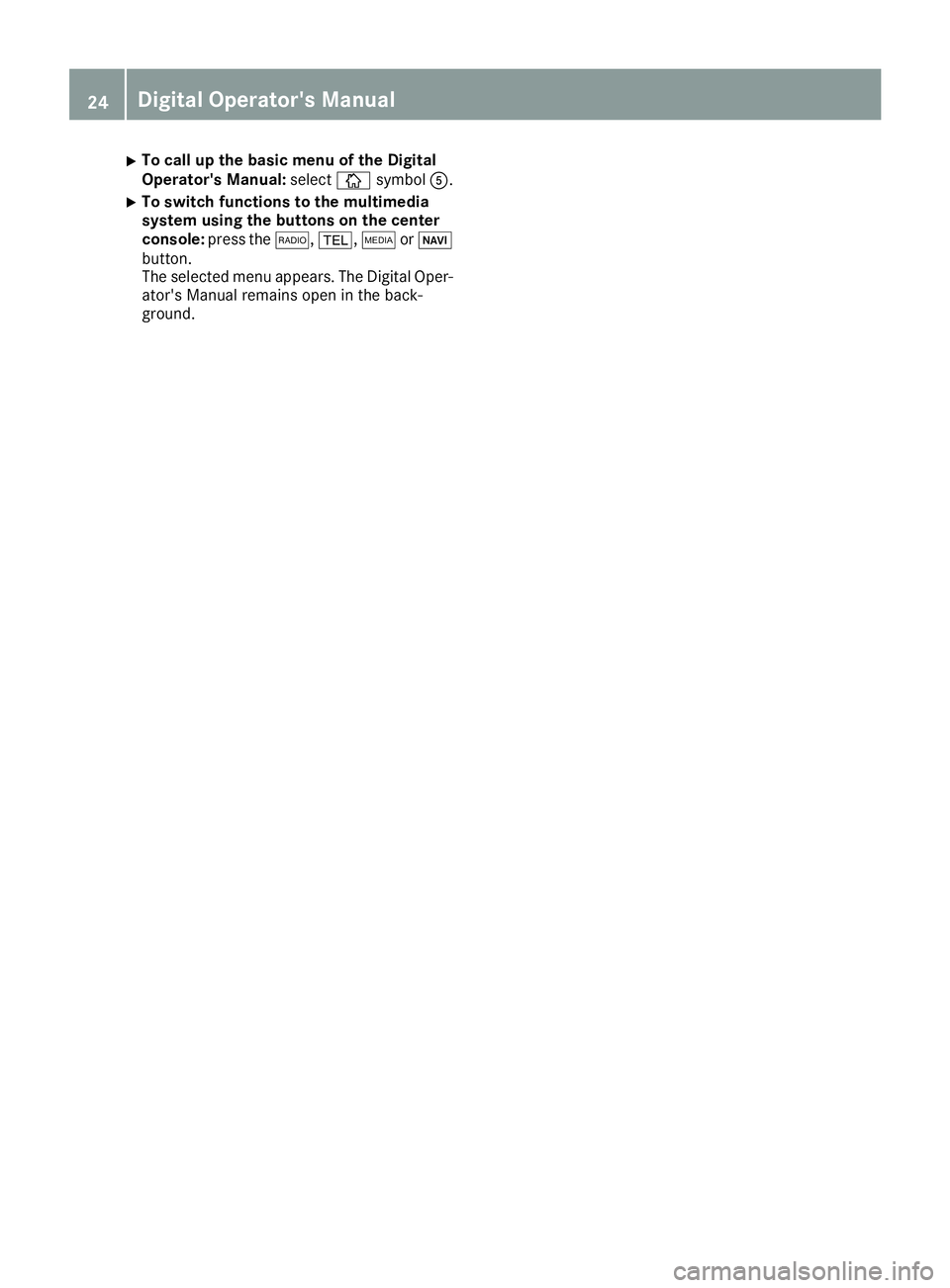 MERCEDES-BENZ CLS 2016  Owners Manual X
To call up the basic menu of the Digital
Operator's Manual: select �
