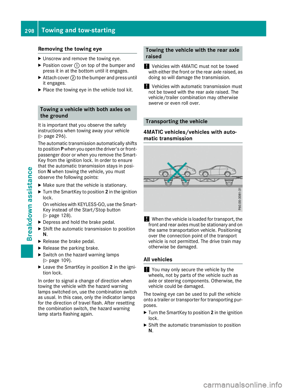MERCEDES-BENZ CLS 2016  Owners Manual Removing the towing eye X
Unscrew and remove the towing eye. X
Position cover �C on top of the bumper and
press it in at the bottom until it engages. X
Attach cover �D to the bumper and press until
it