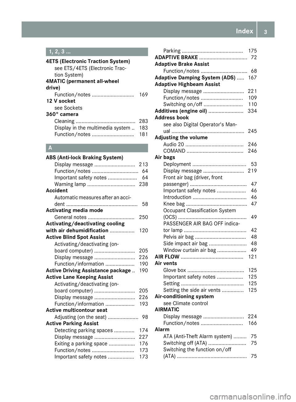 MERCEDES-BENZ CLS 2016 Owners Manual 1, 2, 3 ... 4ETS (Electronic Traction System)
see ETS/4ETS (Electronic Trac-
tion System)
4MATIC (permanent all-wheel
drive)
Function/notes ............................ .1 69
12 V socket
see Sockets
3 MERCEDES-BENZ CLS 2016 Owners Manual 1, 2, 3 ... 4ETS (Electronic Traction System)
see ETS/4ETS (Electronic Trac-
tion System)
4MATIC (permanent all-wheel
drive)
Function/notes ............................ .1 69
12 V socket
see Sockets
3
