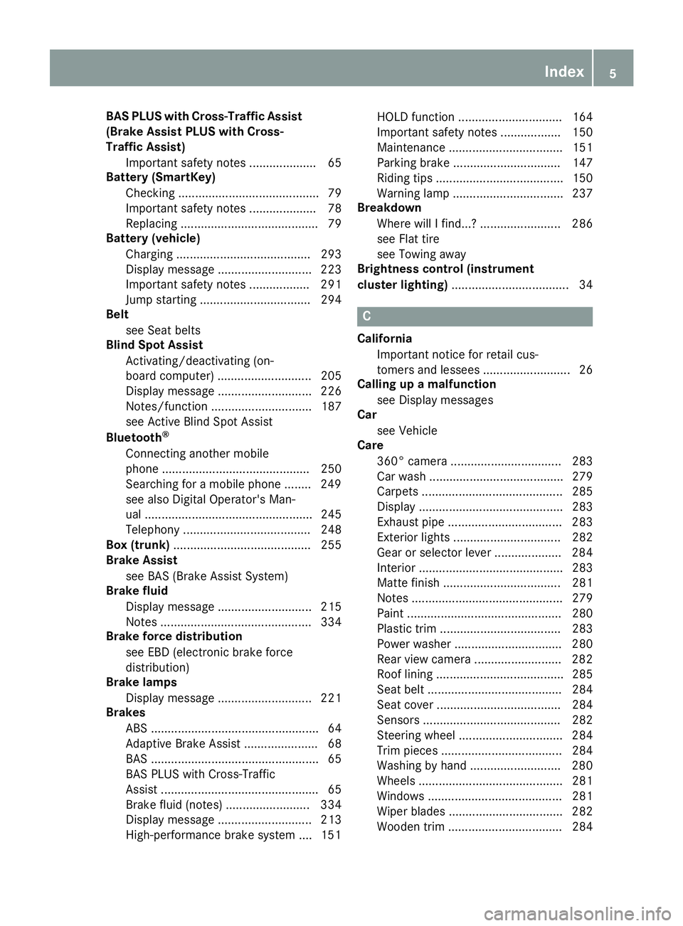 MERCEDES-BENZ CLS 2016 Owners Manual BAS PLUS with Cross-Traffic Assist
(Brake Assist PLUS with Cross-
Traffic Assist)
Important safety notes .................... 65
Battery (SmartKey)
Checking .......................................... MERCEDES-BENZ CLS 2016 Owners Manual BAS PLUS with Cross-Traffic Assist
(Brake Assist PLUS with Cross-
Traffic Assist)
Important safety notes .................... 65
Battery (SmartKey)
Checking ..........................................
