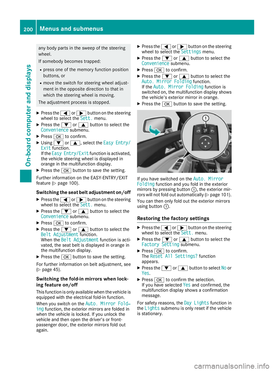 MERCEDES-BENZ CLS 2017  Owners Manual any body parts in the sweep of the steering
wheel.
If somebody becomes trapped: R
press one of the memory function position
buttons, or R
move the switch for steering wheel adjust-
ment in the opposit