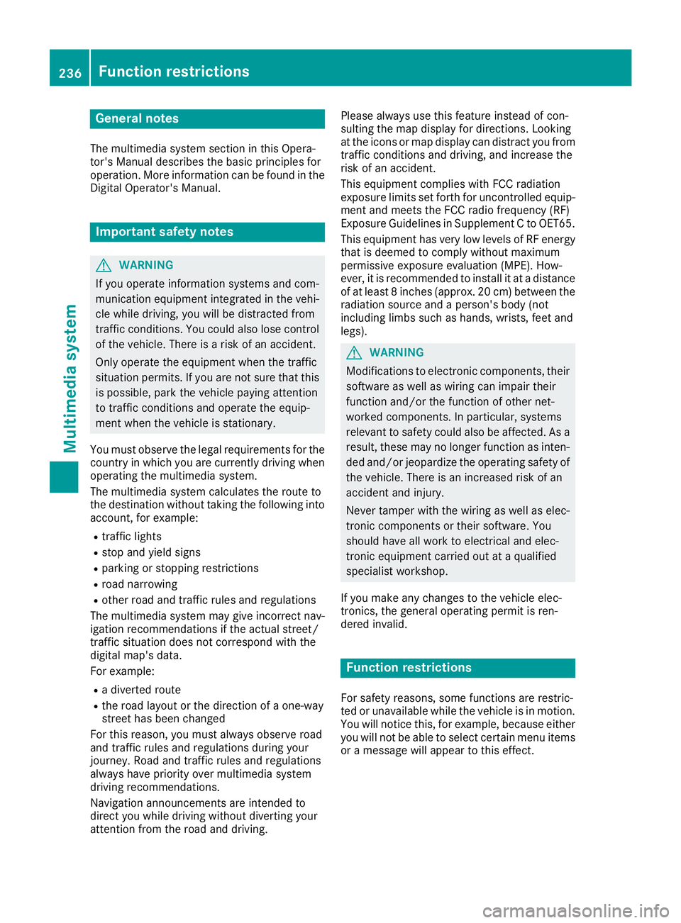 MERCEDES-BENZ CLS 2017  Owners Manual General notes The multimedia system section in this Opera-
tor's Manual describes the basic principles for
operation. More information can be found in the
Digital Operator's Manual.
Important 