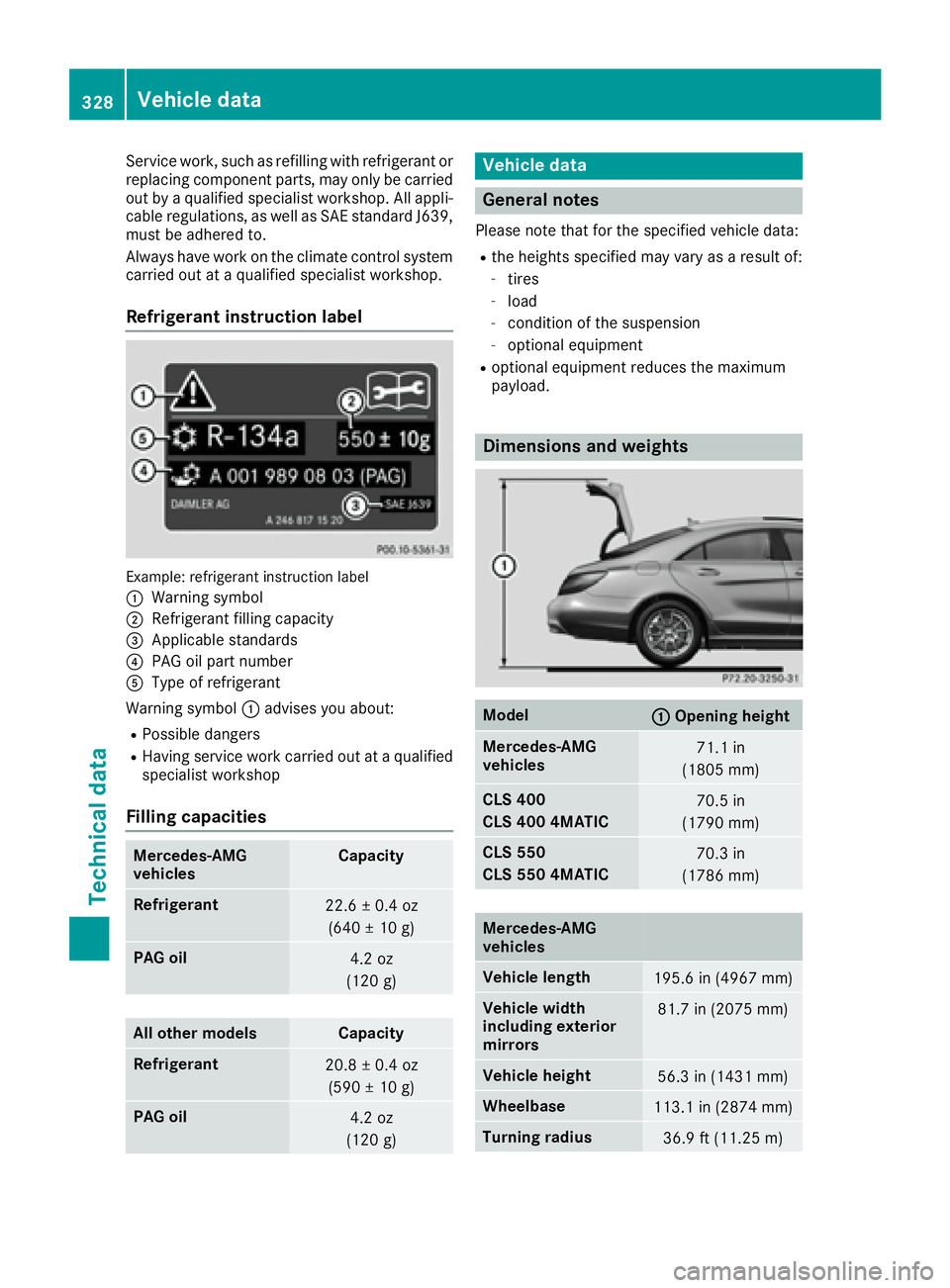 MERCEDES-BENZ CLS 2017  Owners Manual Service work, such as refilling with refrigerant or
replacing component parts, may only be carried
out by a qualified specialist workshop. All appli-
cable regulations, as well as SAE standard J639,
m