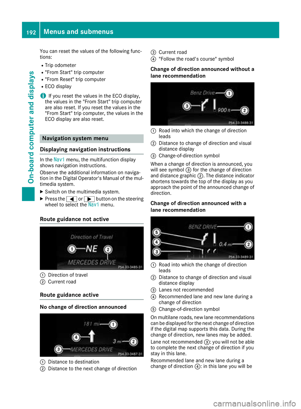 MERCEDES-BENZ CLS 2018  Owners Manual You can reset the values of the following func-
tions: R
Trip odometer R
"From Start" trip computer R
"From Reset" trip computer R
ECO display
i If you reset the values in the ECO disp