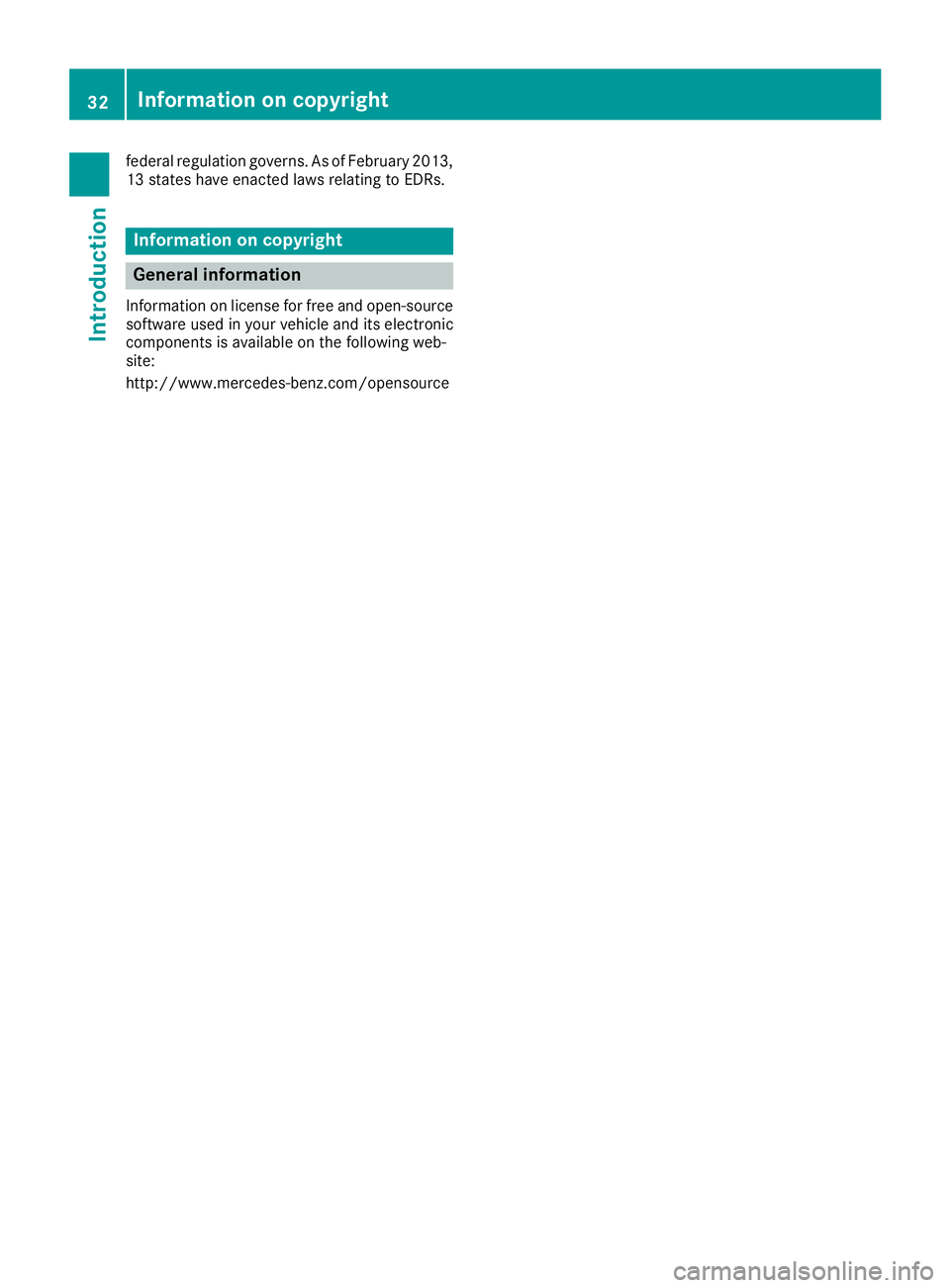 MERCEDES-BENZ CLS 2018  Owners Manual federal regulation governs. As of February 2013,
13 states have enacted laws relating to EDRs.
Information on copyright
General information Information on license for free and open-source
software use