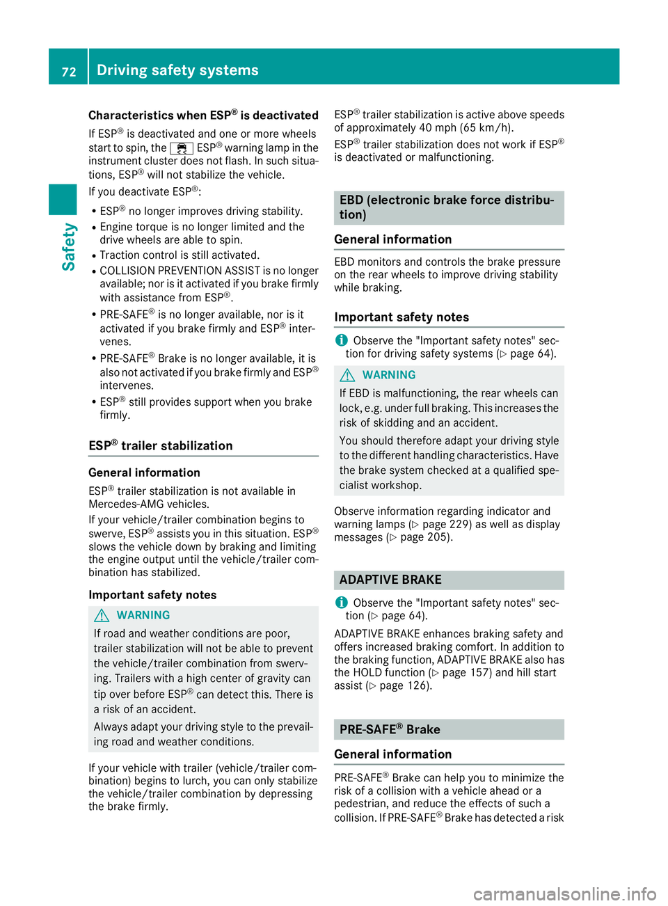 MERCEDES-BENZ CLS 2018  Owners Manual Characteristics when ESP ®
is deactivatedIf ESP ®
is deactivated and one or more wheels
start to spin, the �