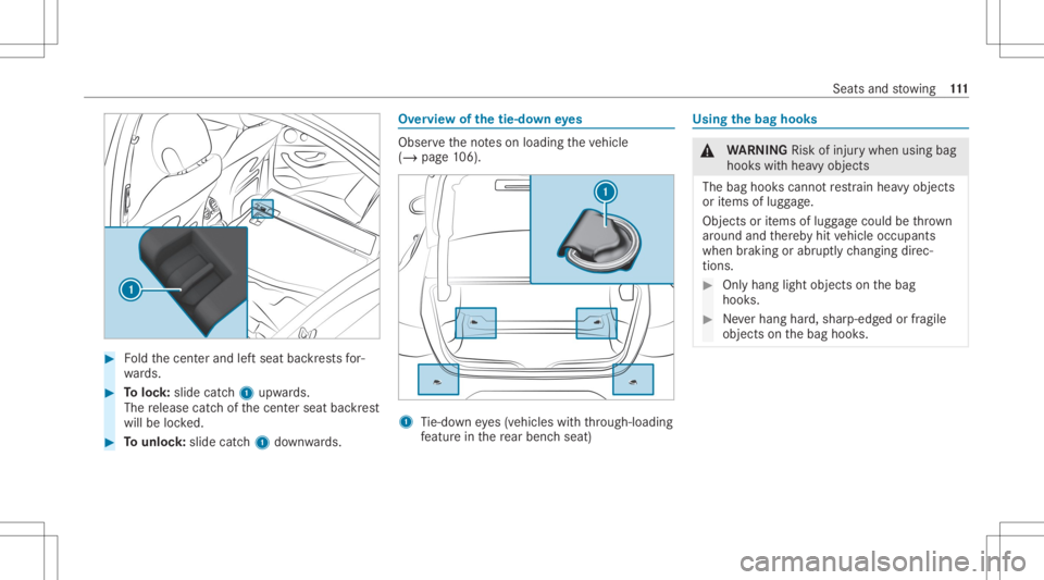 MERCEDES-BENZ CLS 2020  Owners Manual #
Foldthecent erand leftseat backres ts for‐
wa rds. #
Toloc k:slide catch1 upw ards.
The release catchofthecent erseat backres t
will belocked. #
Tounlo ck:sl id e catc h1 down wards. Ov
ervie wof 