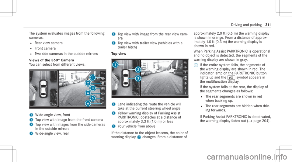 MERCEDES-BENZ CLS 2020  Owners Manual The
system evaluat esimag esfrom thefo llo wing
cameras:
R Rear vie wcam era
R Front camer a
R Twoside camer asintheoutside mirrors
Vi ew sof the360° Camera
Yo ucan selectfrom differe nt vie ws: 1
Wi