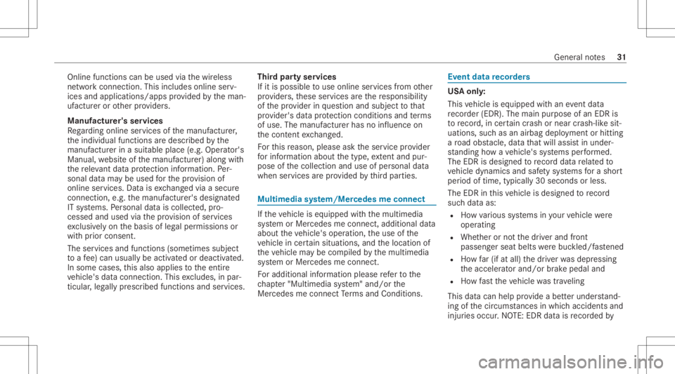 MERCEDES-BENZ CLS 2020 Owners Manual Online
functions canbeused viathewir eless
ne tworkcon nect ion.This includes onlineserv‐
ices andapplications/ appsprov ided bytheman‐
uf actur eror other prov ider s.
Manu factu rer's servic MERCEDES-BENZ CLS 2020 Owners Manual Online
functions canbeused viathewir eless
ne tworkcon nect ion.This includes onlineserv‐
ices andapplications/ appsprov ided bytheman‐
uf actur eror other prov ider s.
Manu factu rer's servic