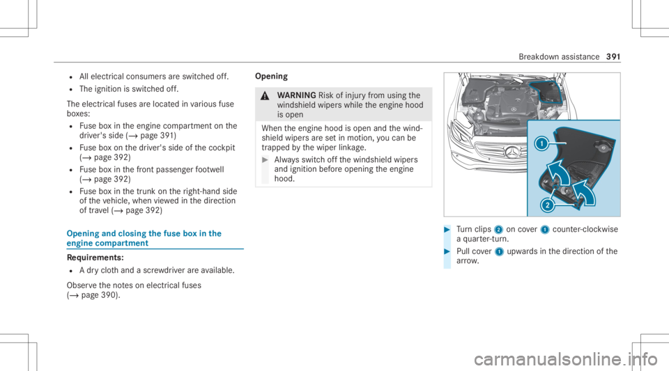 MERCEDES-BENZ CLS 2020 Owners Manual R
Allelectr icalconsu mersar esw itched off.
R The igniti onissw itched off.
The electr icalfu ses arelocat edinvarious fuse
bo xes:
R Fuse boxin theengine compartmen ton the
dr iver's side (/page MERCEDES-BENZ CLS 2020 Owners Manual R
Allelectr icalconsu mersar esw itched off.
R The igniti onissw itched off.
The electr icalfu ses arelocat edinvarious fuse
bo xes:
R Fuse boxin theengine compartmen ton the
dr iver's side (/page